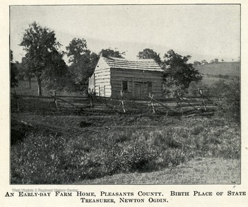 This small farm home is the birth place of state treasurer, Newton Ogdin.  