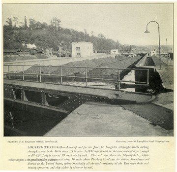 A tow of coal for the Aliquippa works locking through a dam in the Ohio river. There are 6,000 tons of coal in this one movement, or enough to fill 120 freight cars of 50 tons capacity each. The coal came down the Monongahela, which is canalized for a distance of about 70 miles above Pittsburgh and taps the richest bituminous coal district in the United States, where practically all the steel companies of the East have their coal mining operations and ship either by river or by rail.