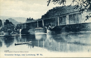 Souvenir post card of the Greenbrier Bridge, near Lewisburg, W. Va.  Published by  Mason Bell, Lewisburg, W. Va.  Printed in Great Britain.  