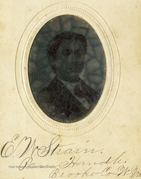 Tintype portrait of E.W. Strain of Brooke County, W. Va. Also inscribed on the back; "J. Z. Ellison . . .Yours Truly". J. Z. Ellison was a member of the Ellison-Dunlap family.