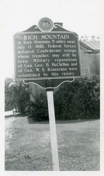 "Rich Mountain--At Rich Mountain 5 miles west, July 11, 1861.  Federal forces defeated Confederate troops whose trenches may still be seen.  Military reputations of Gen. Geo. B. McClellan and of Gen. W. S. Rosecrans were established by this victory."