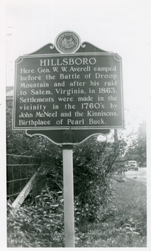 Hillsboro marker below Marlinton on U.S Route 219. 'Hillsboro, Here Gen. W. W. Averell camped before the Battle of Droop Mountain after his raid to Salem, Virginia in 1863.  Settlements were made in the vicinity in the 1760s by John McNeel and the Kinnisons.  Birthplace of Pearl Buck.'