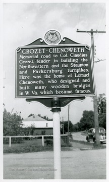 'Memorial road to Col. Claudius Crozet, leader in building the Northwestern and the Staunton and Parkersburg turnpikes.  Here was the home of Lemuel Chenoweth, who designed and built many wooden bridges in W. Va. which became famous.'