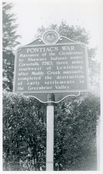 Pontiac's War: Massacre of the Clendenins by Shawnee Indians under Cornstalk.  1763, three miles southwest of Lewisburg after Muddy Creek massacre, completed the destruction of early settlements in the Greenbrier Valley.