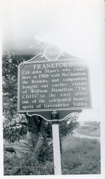 Frankford: Col. John Stuart, who came here in 1769 with McClanahan, the Renicks, and companions bought out earlier claims of William Hamilton.  "The Cliffs" to the east offer one of the celebrated beauty spots of Greenbrier Valley.