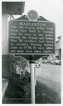 Marlinton: The old Seneca Indian Trail from New York, to Georgia may be seen at this point.  During the French and Indian War, 18 settlers lost lives in vicinity.  During Indian raids in 1779, 13 were killed and many were taken captive.