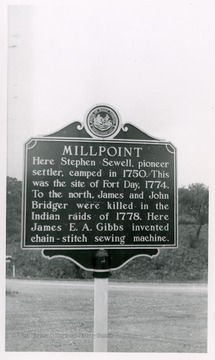 Millpoint: Here Stephen Sewell, pioneer settler, camped in 1750.  This was the site of Fort Day, 1774.  To the north, James and John Bridger were killed in the Indian raids of 1778.  Here James E. A. Gibbs invented chain-stitch sewing machine.