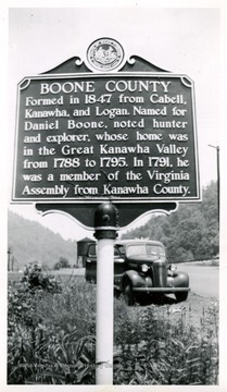 Boone County Marker stands on the US Route 119.  The marker reads: Boone County--Formed in 1847 from Cabell, Kanawha and Logan.  Named for Daniel Boone noted hunter and explorer whose home was in the Great Kanawha Valley from 1788 to 1795.  In 1791 he was a member of the Virginia Assembly from Kanawha county.