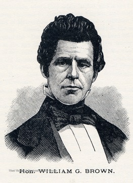 Sketch of West Virginia Congressman (1863) William G. Brown, who served in the Virginia Legislature (1841-1848) before the war. Brown was also a member of the 1872 West Virginia State Constitutional Convention.