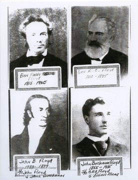 From top left, clockwise: Ben R. Floyd (1845-1920), George R. C. Floyd (1810-1895), John B. Floyd 1783-1837), and John Buchanan Floyd (1855-1935).George Rogers Clark Floyed (1810-1895) was a politician and businessman in West Virginia.  He served as the Secretary of Wisonsin Territory (1843-1846) and while living in Wisconsin he served as colonel of the Dane County militia from 1846-1847.  After moving to Logan, County West Virginia in 1857, he later served in the West Virginia House of Delegates (1872-1873).  His son, John B. Floyd represented Logan County, W. Va. in the West Virginia house of Delegates in 1881, in the West Virginia Senate 1883-1885, and again in the House of Delegates in 1893.