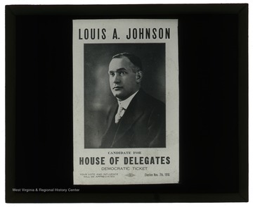 A campaign poster promoting Louis Johnson for election to the West Virginia House of Delegates in the 1916 elections. The campaign was successful.
